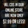 ALL CDS IN OUR ONLINE STORE ARE NOW $7.99 OR LESS 799CD
